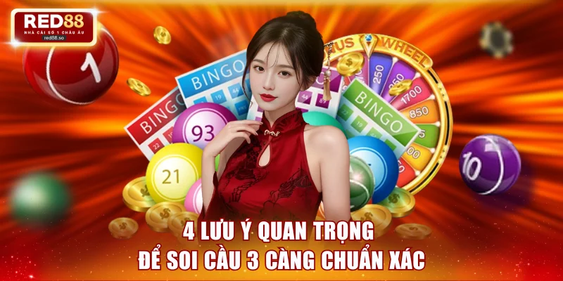 4 lưu ý quan trọng để soi cầu 3 càng chuẩn xác