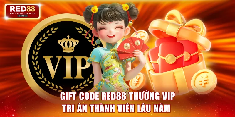 Gift code RED88 VIP tri ân thành viên lâu năm 