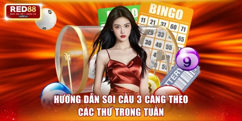 Hướng dẫn soi cầu 3 càng theo các thứ trong tuần