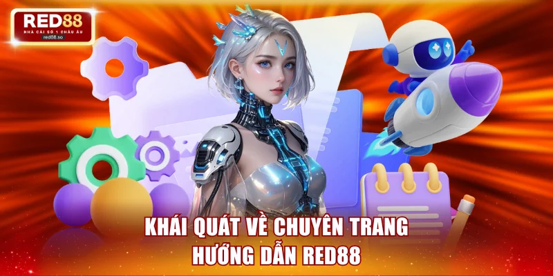 Khái quát về chuyên trang hướng dẫn RED88