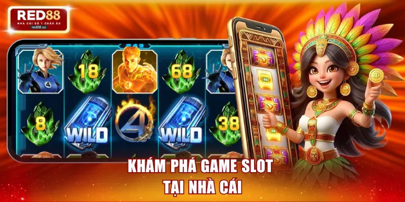 Khám phá Game Slot tại nhà cái